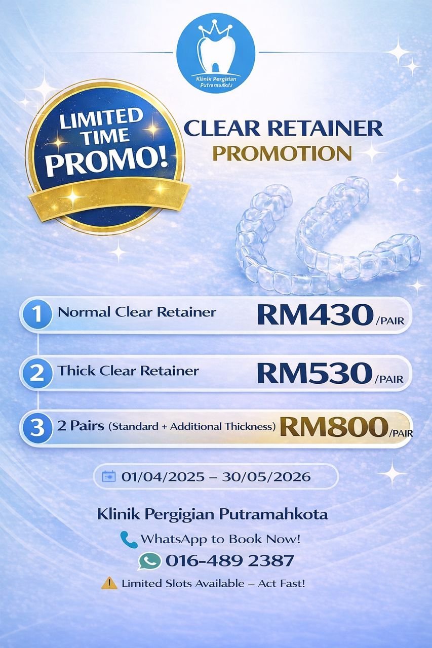 Clear retainer promotion at Putramahkota Dental Clinic - normal retainer RM430, thick retainer RM530, or two pairs for RM800 limited time offer
