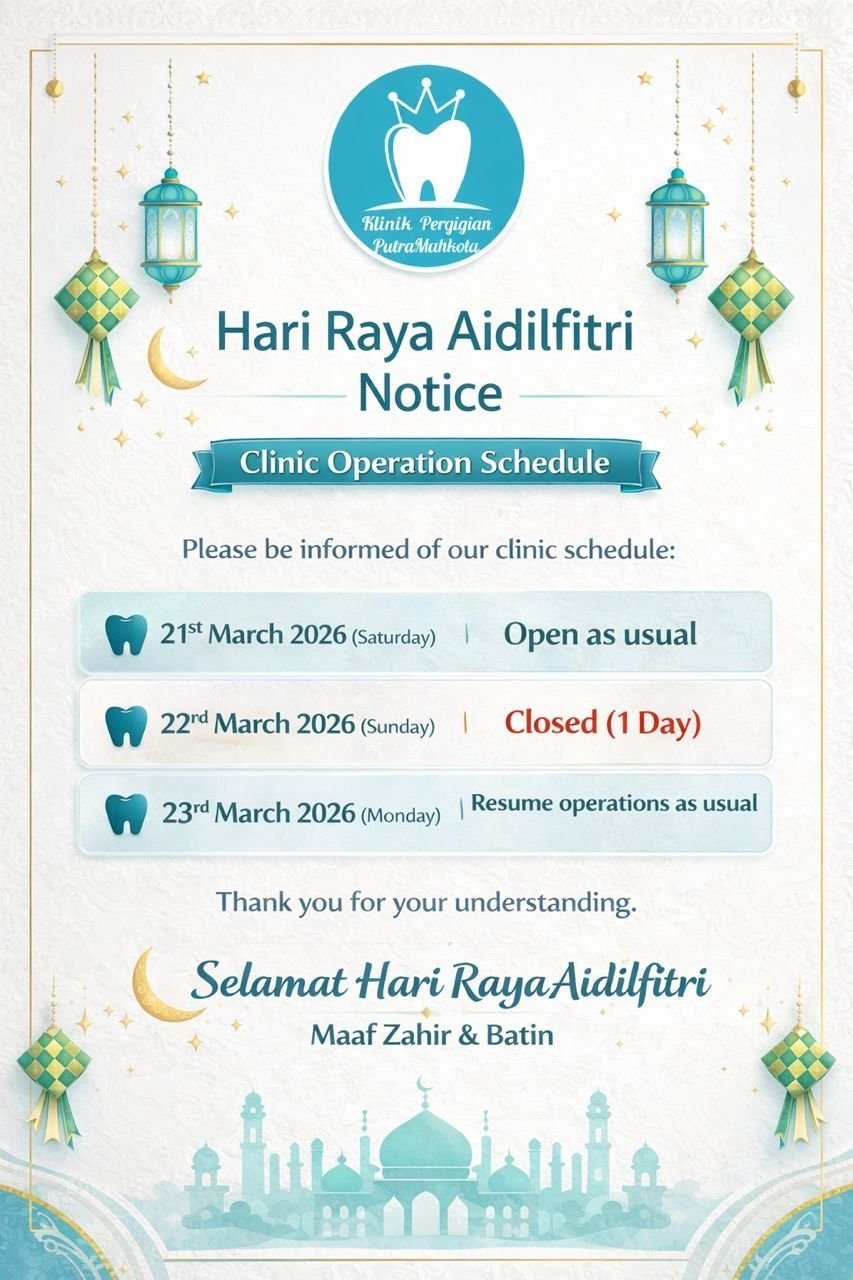 Hari Raya opening hours notice at Putramahkota Dental Clinic in Mahkota Cheras showing holiday schedule and service availability